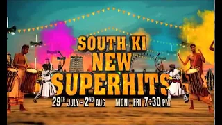SOUTH KI NEW SUPERHITS | 29th July - 2nd Aug | 7:30 pm