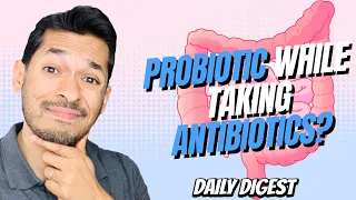 Should You Also Take Probiotic While Taking Antibiotics?