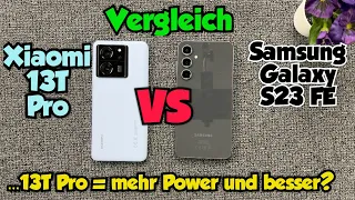 Samsung Galaxy S23 FE vs Xiaomi 13T Pro - Vergleich - ...13T Pro = mehr Power und besser?