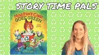 MISS FOX'S CLASS GOES GREEN by Eileen Spinelli | Story Time Pals | Kids Books Read Aloud