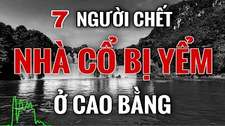 Rợn tóc gáy nghe kể về truyện ma NHÀ CỔ BỊ YỂM BÙA ở CAO BẰNG | Radio Tâm Linh #1