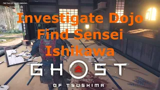 Investigate the Dojo Find Sensei Ishikawa The Tale of Sensei Ishikawa Ghost of Tsushima