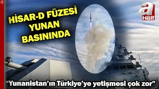 HİSAR-D Yunan basınında: Türkiye ilk denemeyi başarıyla gerçekleştirdi | A Haber