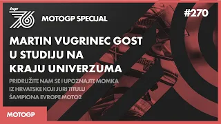 LAP 76 No. 270 | MotoGP: Martin Vugrinec gost u studiju na kraju univerzuma