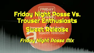 Friday Night Posse Vs. Trouser Enthusiasts - Sweet Release (Friday Night Posse Mix)