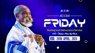 Friday Healing and Deliverance Service || 26th April,2024