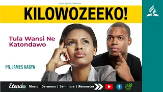 Tula Wansi Ne Katondawo || Kilowozeeko BY Pastor James Kagya