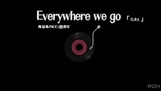 Everywhere we go 0.9x — 陈冠希/MC仁/廚房仔