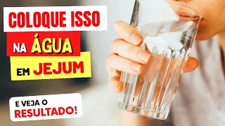 COLOQUE ISSO na AGUA EM JEJUM e Veja o RESULTADO! (Vai te Surpreender)