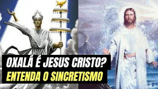 OXALÁ É JESUS CRISTO? SINCRETISMO NA UMBANDA