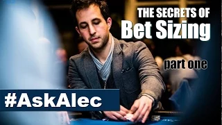 Poker Betting Strategy Explained: The Secrets of Bet Sizing in Poker - part 1 [Ask Alec]