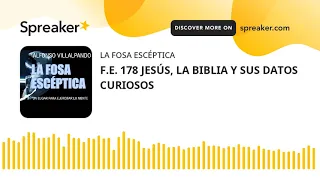 F.E. 178 JESÚS, LA BIBLIA Y SUS DATOS CURIOSOS