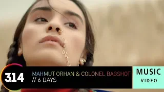 Mahmut Orhan & Colonel Bagshot - 6 Days (Official Music Video HD)