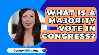 What Is a Majority Vote in Congress? - CountyOffice.org