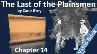 Chapter 14 - The Last of the Plainsmen by Zane Grey - All Heroes but One