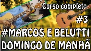 VÍDEO AULA 3 - DOMINGO DE MANHÃ - MARCOS & BELUTTI - CURSO DE VIOLÃO COMPLETO - RVP2