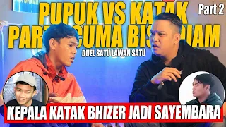 KATAK BHIZER VS PUPUK VETERAN DUEL SATU LAWAN SATU || PARTO 24PLP