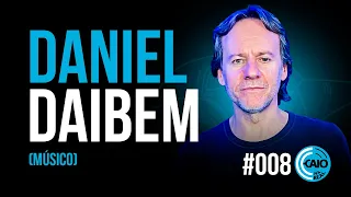 DANIEL DAIBEM | Caio na Real Podcast #08