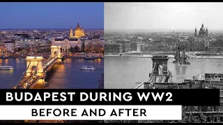Budapest During WW2 - Before and After