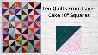 Ten Quilts from Layer Cake 10 Inch Squares Free Pattern Quilt Tutorial