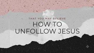 How to Unfollow Jesus | Sunday 8:30am Service | April 10, 2022