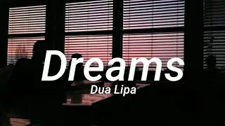 Dua Lipa - Dreams (Lyrics)