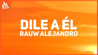 Rauw Alejandro - Dile a Él (Letra)