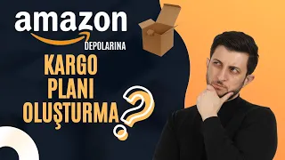 Amazona İlk Ürününü Nasıl Kargolarsın? Adım Adım Kargo Planı Oluşturma Amazon Fba