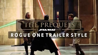 Star Wars Prequel Trilogy Trailer (Rogue One Style)