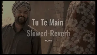 Tu Te Main (Slowed Reverb) Bir Singh By HS-EDITZ