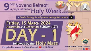 (LIVE) DAY - 1, 9 Day Novena Retreat; In preparation for the Holy Week | Fri | 15 Mar 2024 | DRCC