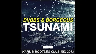 DVBBS & Borgeous - Tsunami ( Karl B Bootleg Club Mix )