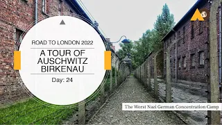 Road to London 2022 | Day 24 | Visiting Auschwitz Birkenau, The Worst Nazi German Concentration Camp