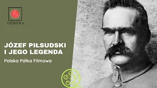 Józef Piłsudski i jego legenda