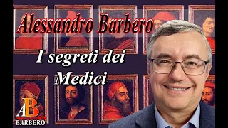 Alessandro Barbero - I segreti dei Medici (p1 Doc)