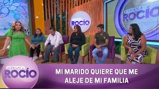 Mi marido quiere que me aleje de mi familia. | Programa del 23 de junio del 2022 | Acércate a Rocío