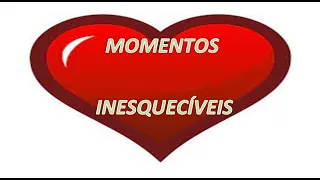 🇧🇷 🌹💓 🎵 MOMENTOS INESQUECÍVEIS, MOMENTOS, INESQUECÍVEIS, ROMÂNTICOS, ROMÂNCE, RECOMEÇO🌹💓