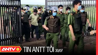 Tin An Ninh Trật tự Nóng Nhất 24h Tối 30/07/2021 | Tin Tức Thời Sự Việt Nam Mới Nhất | ANTV