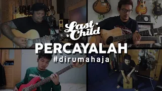 Last Child #DiRumahAja - Percayalah