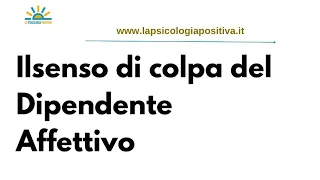 Il senso di colpa del Dipendente Affettivo