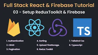 ReactJS, Firebase 9, Redux Toolkit, Tailwind CSS #03 - Setup ReduxToolkit & Firebase