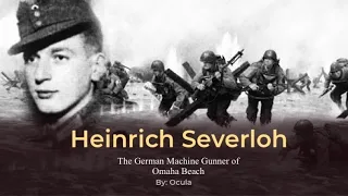 Surviving D-Day: The Story of Heinrich Severloh, the German Machine Gunner of Omaha Beach