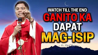 *GOD'S REMINDER* GANITO KA DAPAT MAG-ISIP! | Fr. Joseph Fidel Roura