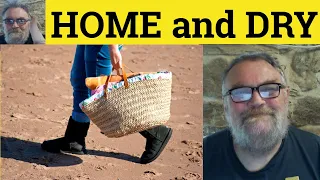 😎 Home and Dry Meaning - Home Free Defined - Home and Hosed Examples - Home and Dry Definition