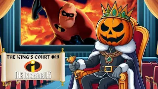 YOU GOT ME MONOLOGUING!  The King's Court #19 - The Incredibles