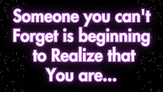 Angels Say Someone you can't forget is beginning to realize that you are... | Angels Messages |