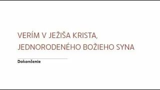 019. Štvrťhodinka pre KKC - Verím v Ježiša Krista, jednorodeného Božieho Syna dokončenie