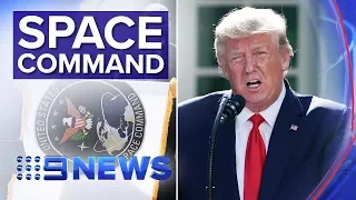 Trump plans Space Force as new military branch | Nine News Australia