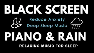 Relaxing Music For Sleep - Peaceful Piano and Rain Reduces Anxiety and Help You Sleep | Meditation