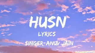 HUSN (LYRICS) SONG | ft. ANUV JAIN